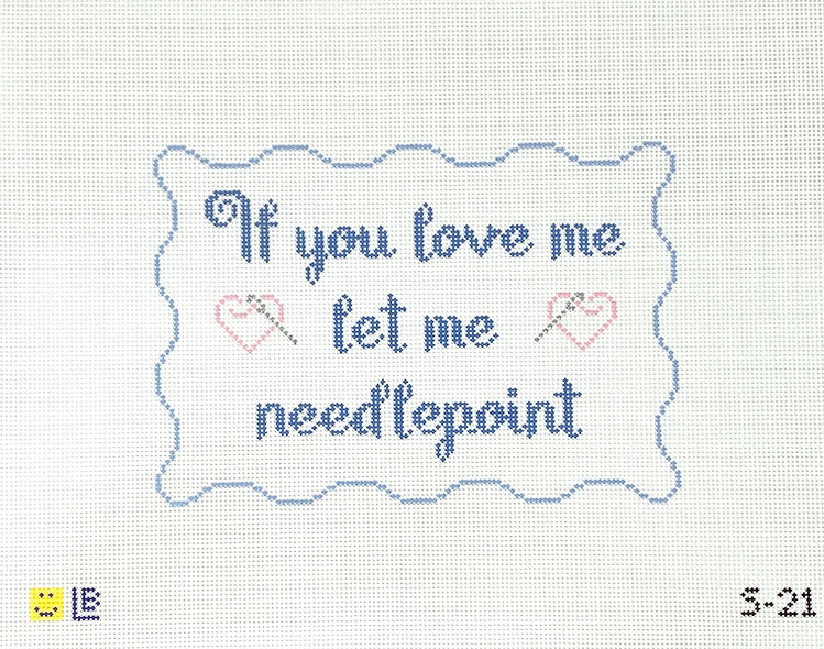 If You Love Me Let Me Needlepoint